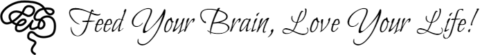 Feed Your Brain, Love Your Life!